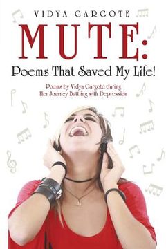 portada Mute: Poems That Saved My Life!: Poems by Vidya Gargote during Her Journey Battling with Depression (in English)