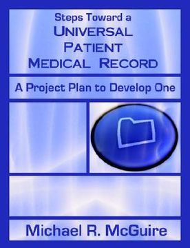 portada steps toward a universal patient medical record: a project plan to develop one (en Inglés)