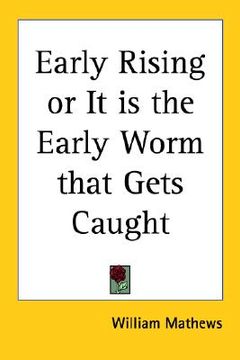 portada early rising or it is the early worm that gets caught (en Inglés)