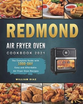 portada REDMOND Air Fryer Oven Cookbook 2021: The Complete Guide with 1000-Day Easy and Affordable Air Fryer Oven Recipes (in English)
