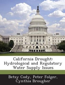 portada California Drought: Hydrological and Regulatory Water Supply Issues (en Inglés)