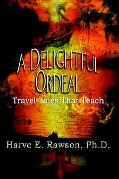 portada a delightful ordeal: travel tales that teach (en Inglés)