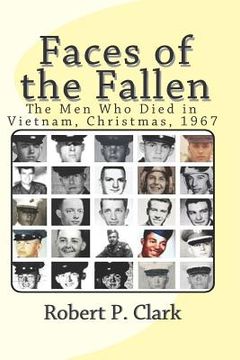 portada Faces of the Fallen: The Men Who Died in Vietnam, Christmas, 1967 (en Inglés)