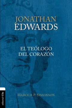 portada Jonathan Edwards, un Teólogo del Corazón (in Spanish)