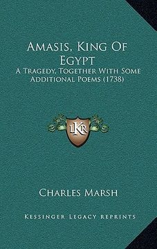 portada amasis, king of egypt: a tragedy, together with some additional poems (1738) (in English)