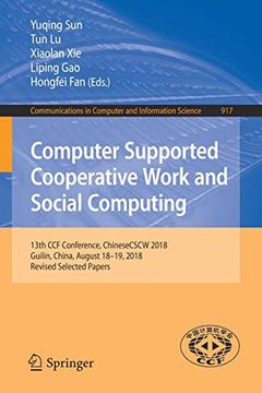 portada Computer Supported Cooperative Work and Social Computing: 13Th ccf Conference, Chinesecscw 2018, Guilin, China, August 18? 19, 2018, Revised Selected. In Computer and Information Science) (en Inglés)