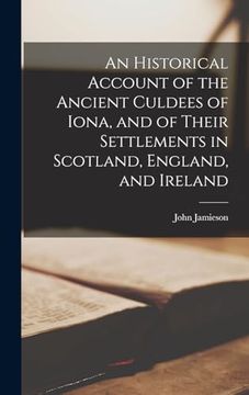 portada An Historical Account of the Ancient Culdees of Iona, and of Their Settlements in Scotland, England, and Ireland (en Inglés)