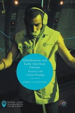 portada Globalization and Latin American Cinema: Toward a New Critical Paradigm