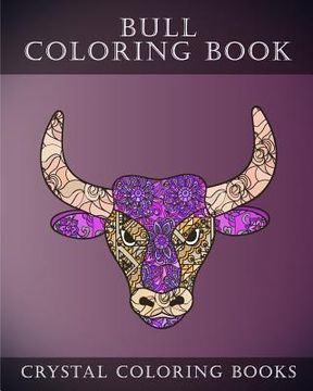 portada Bull Coloring Book: A Stress Relief Adult Coloring Book Containing 30 Pattern Coloring Pages (en Inglés)