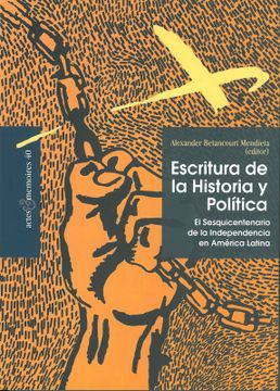 portada Escritura de la historia y política. El sesquicentencario de la independencia en América Latina (in Spanish)