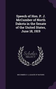portada Speech of Hon. P. J. McCumber of North Dakota in the Senate of the United States, June 18, 1919