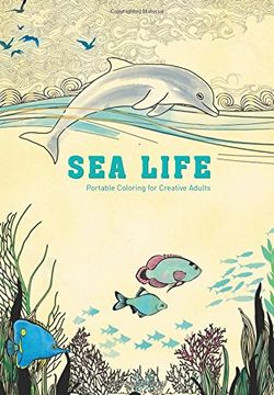 portada Sea Life: Portable Coloring for Creative Adults (Adult Coloring Books)