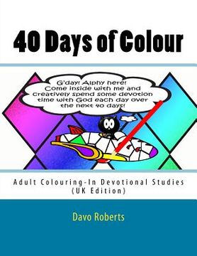 portada 40 Days of Colour: Adult Colouring-In Devotional studies (en Inglés)