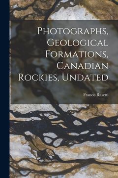 portada Photographs, Geological Formations, Canadian Rockies, Undated (en Inglés)