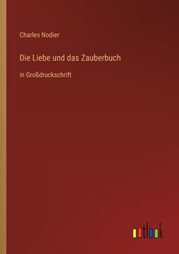 portada Die Liebe und das Zauberbuch: in Großdruckschrift (in German)