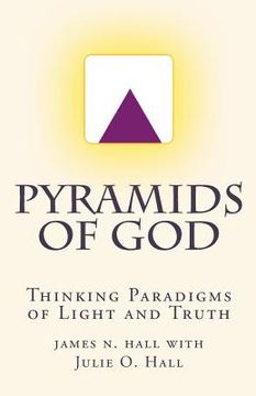 portada Pyramids of God: Thinking Paradigms of Light and Truth (en Inglés)