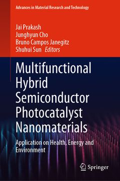 portada Multifunctional Hybrid Semiconductor Photocatalyst Nanomaterials: Application on Health, Energy and Environment (in English)