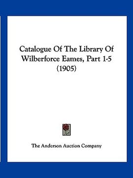 portada catalogue of the library of wilberforce eames, part 1-5 (1905) (in English)