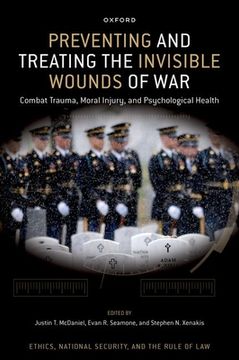 portada Preventing and Treating the Invisible Wounds of War: Combat Trauma, Moral Injury, and Psychological Health (en Inglés)