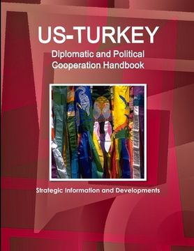 portada US-Turkey Diplomatic and Political Cooperation Handbook - Strategic Information and Developments (en Inglés)