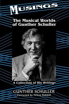 portada musings: the musical worlds of gunther schuller: a collection of his writings (en Inglés)
