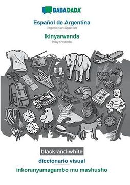 portada Babadada Black-And-White, Español de Argentina - Ikinyarwanda, Diccionario Visual - Inkoranyamagambo mu Mashusho: Argentinian Spanish - Kinyarwanda, Visual Dictionary