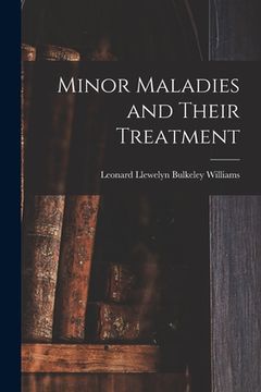 portada Minor Maladies and Their Treatment [microform] (en Inglés)