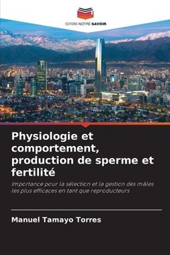 portada Physiologie et comportement, production de sperme et fertilité (en Francés)