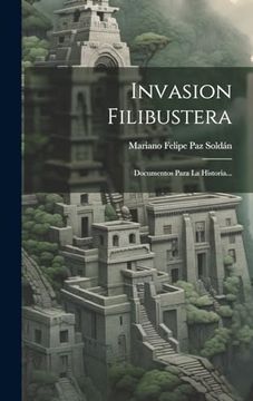 portada Invasion Filibustera: Documentos Para la Historia.
