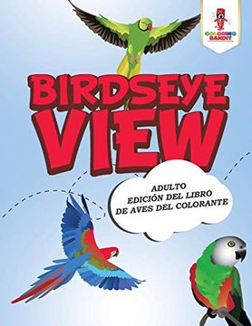 portada Birdseye View: Adulto Edición del Libro de Aves del Colorante