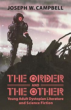 portada The Order and the Other: Young Adult Dystopian Literature and Science Fiction (Children's Literature Association Series) (en Inglés)
