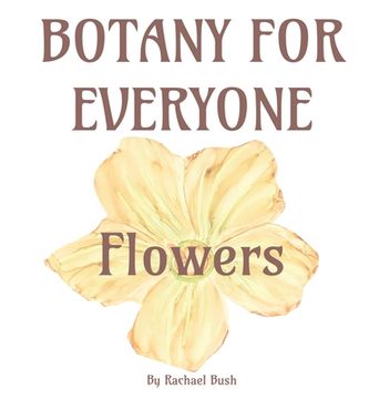 portada Botany for Everyone: Flowers (en Inglés)