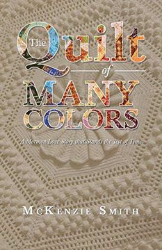portada The Quilt of Many Colors: A Mormon Love Story That Stands the Test of Time 