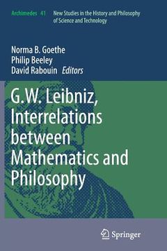 portada G.W. Leibniz, Interrelations Between Mathematics and Philosophy (en Inglés)