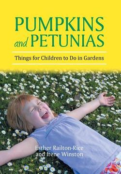 portada Pumpkins and Petunias: Things for Children to Do in Gardens (en Inglés)