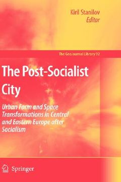 portada the post-socialist city: urban form and space transformations in central and eastern europe after socialism