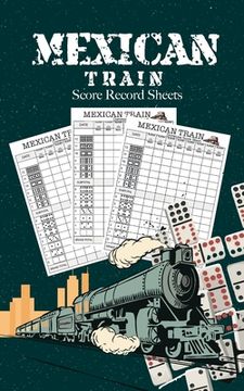 portada Mexican Train Score Record Sheets: Small size pads were great. Mexican Train Score Record Dominoes Scoring Game Record Level Keeper Book, size 5x8 inc (en Inglés)