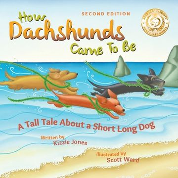 portada How Dachshunds Came to Be (Second Edition Soft Cover): A Tall Tale About a Short Long Dog (Tall Tales # 1) 