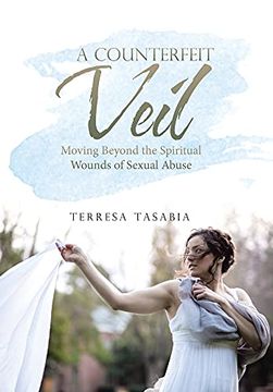 portada A Counterfeit Veil: Moving Beyond the Spiritual Wounds of Sexual Abuse (in English)