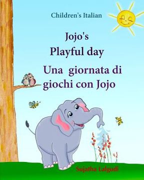 portada Childrens Italian: Jojo Playful Day. Una Giornata di Giochi con Jojo: Childrens English-Italian Picture Book ,Childrens Italian Italian English Childrens Books: Jojo 