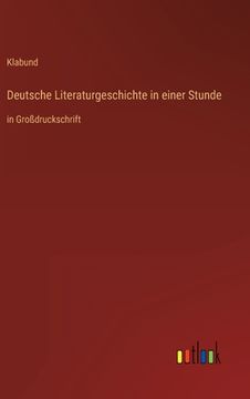 portada Deutsche Literaturgeschichte in einer Stunde: in Großdruckschrift (en Alemán)