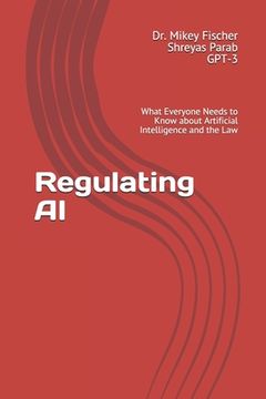 portada Regulating AI: What Everyone Needs to Know about Artificial Intelligence and the Law