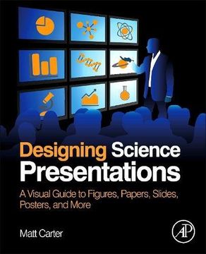 portada Designing Science Presentations: A Visual Guide to Figures, Papers, Slides, Posters, and More
