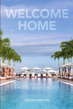 portada Welcome Home: Poems Inspired By 1 Hotel South Beach (in English)