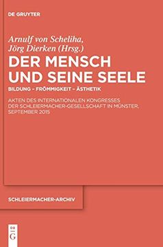portada Der Mensch und Seine Seele: Bildung - Frömmigkeit - Ästhetik. Akten des Internationalen Kongresses der Schleiermacher-Gesellschaft in Münster, September 2015 (Schleiermacher-Archiv) (in German)