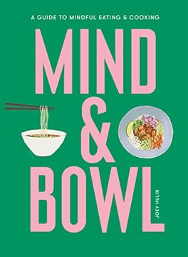 portada Mind & Bowl: A Guide to Mindful Eating & Cooking (en Inglés)