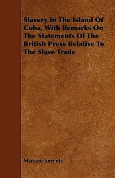 portada slavery in the island of cuba, with remarks on the statements of the british press relative to the slave trade