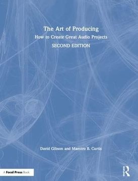 portada The art of Producing: How to Create Great Audio Projects (en Inglés)
