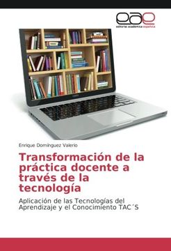 portada Transformación de la práctica docente a través de la tecnología: Aplicación de las Tecnologías del Aprendizaje y el Conocimiento TAC´S