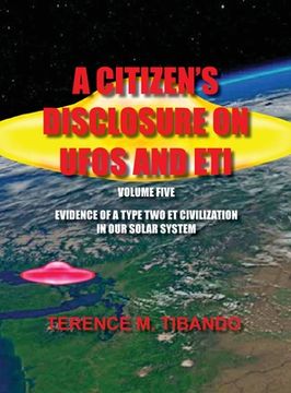 portada A Citizen's Disclosure on UFOs and Eti - Volume Five - Evidence of a Type Two Eti Civilization in Our Solar System: Evidence of a Type Two Eti Civiliz (in English)
